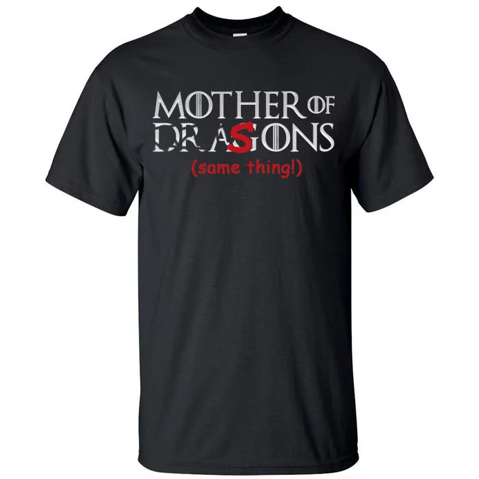 Mother Of Dragons Sons Same Thing Tall T-Shirt