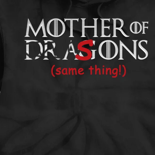 Mother Of Dragons Sons Same Thing Tie Dye Hoodie