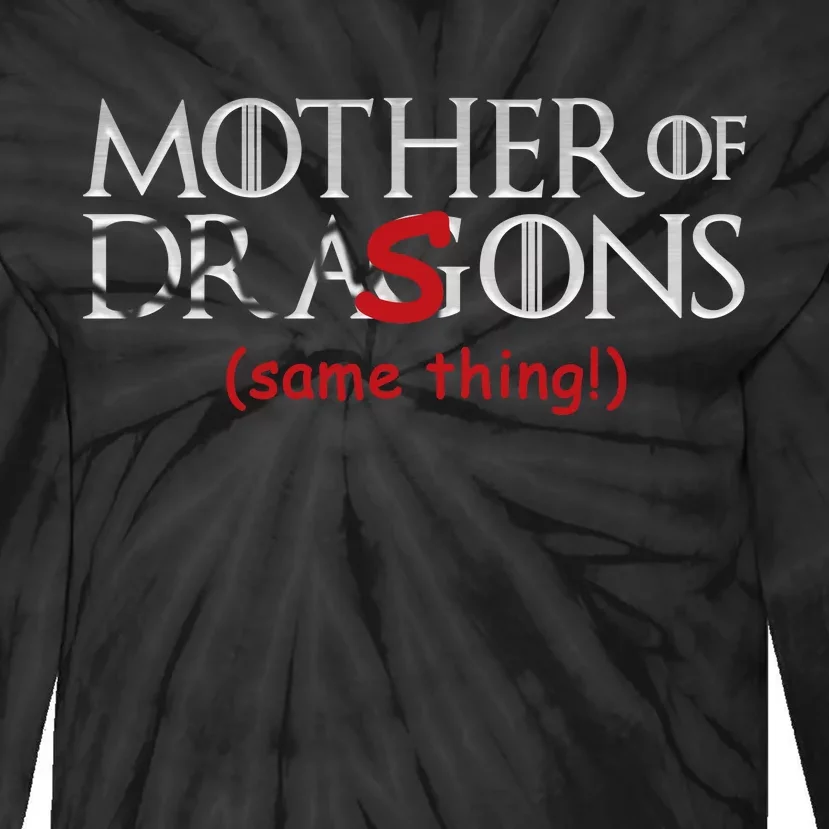 Mother Of Dragons Sons Same Thing Tie-Dye Long Sleeve Shirt