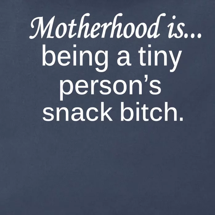 Motherhood Is Being A Tiny Person's Snack Zip Tote Bag