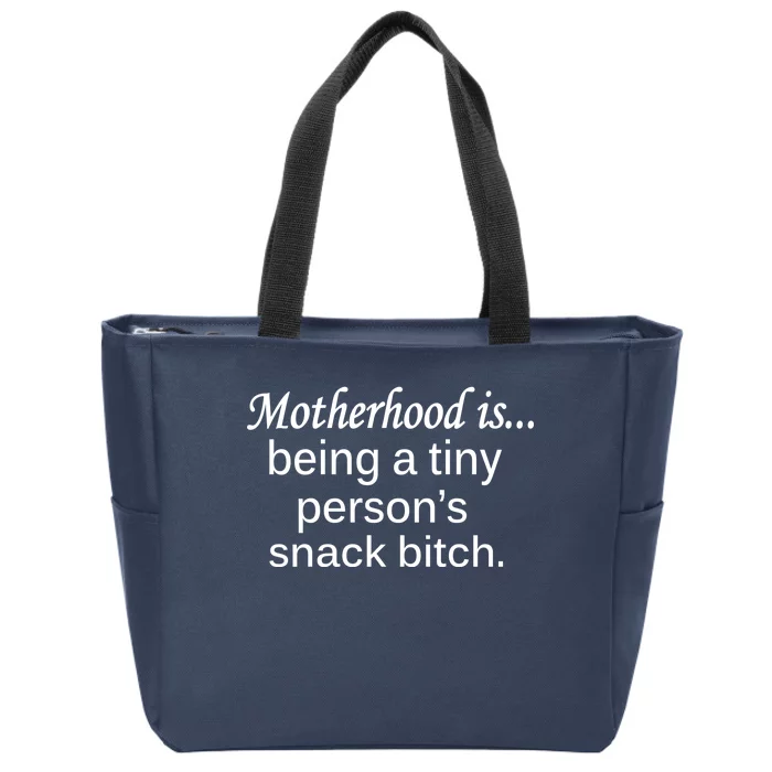 Motherhood Is Being A Tiny Person's Snack Zip Tote Bag