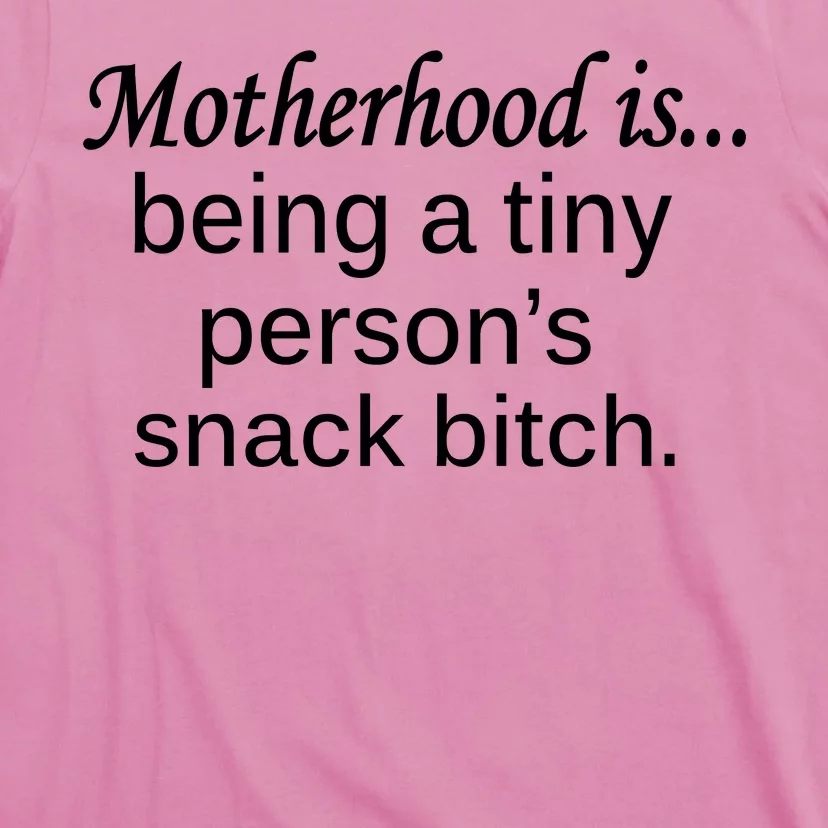 Motherhood Is Being A Tiny Person's Snack T-Shirt