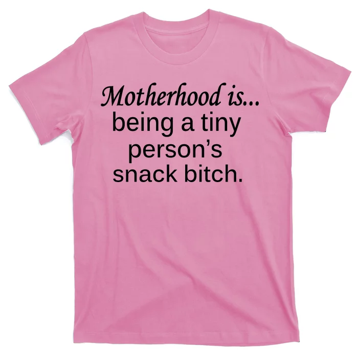 Motherhood Is Being A Tiny Person's Snack T-Shirt