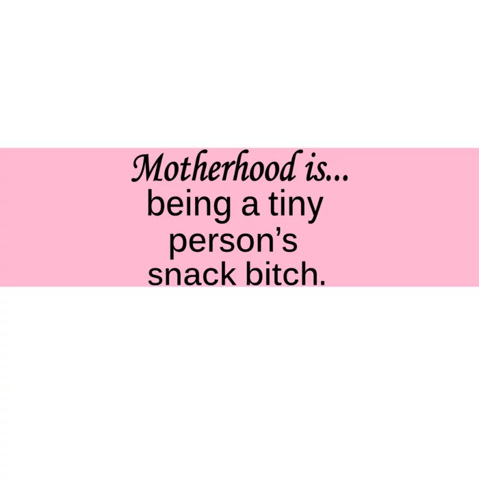 Motherhood Is Being A Tiny Person's Snack Bumper Sticker