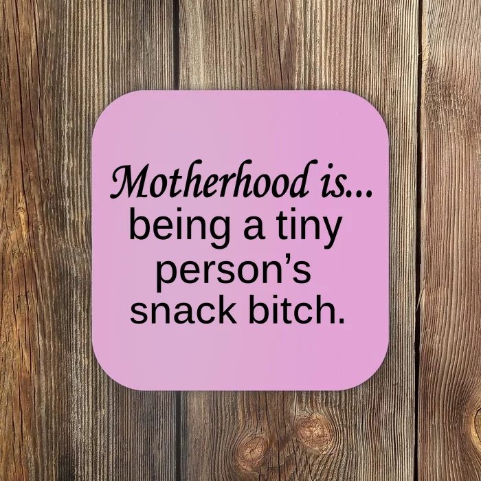 Motherhood Is Being A Tiny Person's Snack Coaster