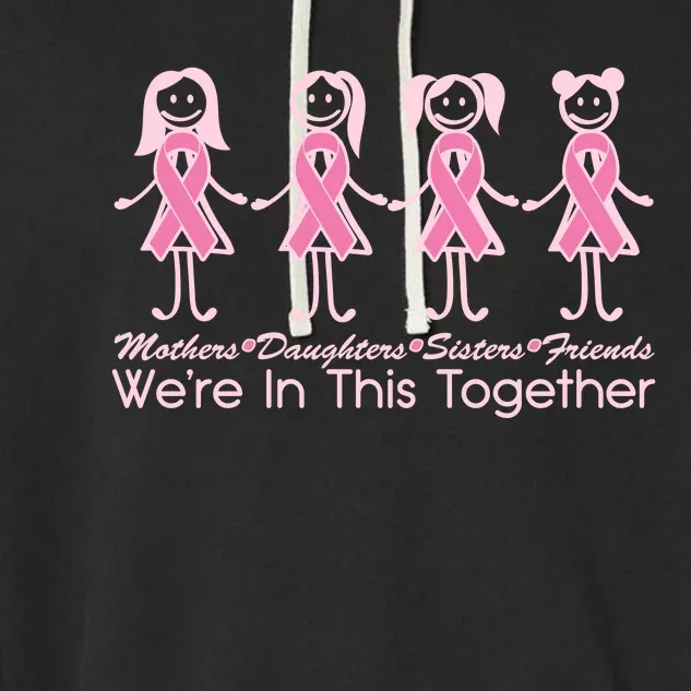 Mothers Daughters Sisters Friends We're In This Together Breast Cancer Garment-Dyed Fleece Hoodie