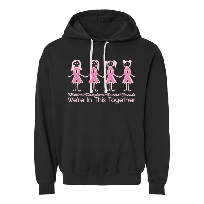 Mothers Daughters Sisters Friends We're In This Together Breast Cancer Garment-Dyed Fleece Hoodie