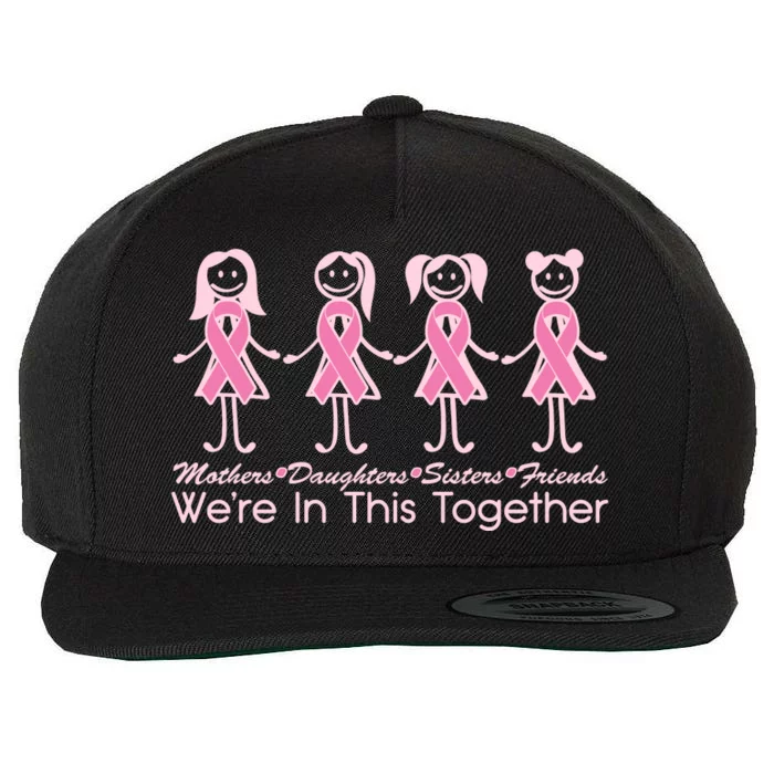 Mothers Daughters Sisters Friends We're In This Together Breast Cancer Wool Snapback Cap