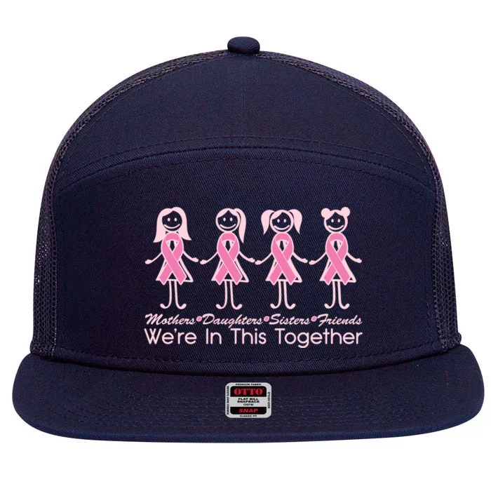 Mothers Daughters Sisters Friends We're In This Together Breast Cancer 7 Panel Mesh Trucker Snapback Hat