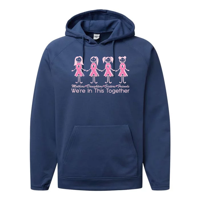 Mothers Daughters Sisters Friends We're In This Together Breast Cancer Performance Fleece Hoodie