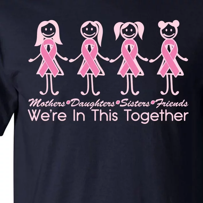 Mothers Daughters Sisters Friends We're In This Together Breast Cancer Tall T-Shirt