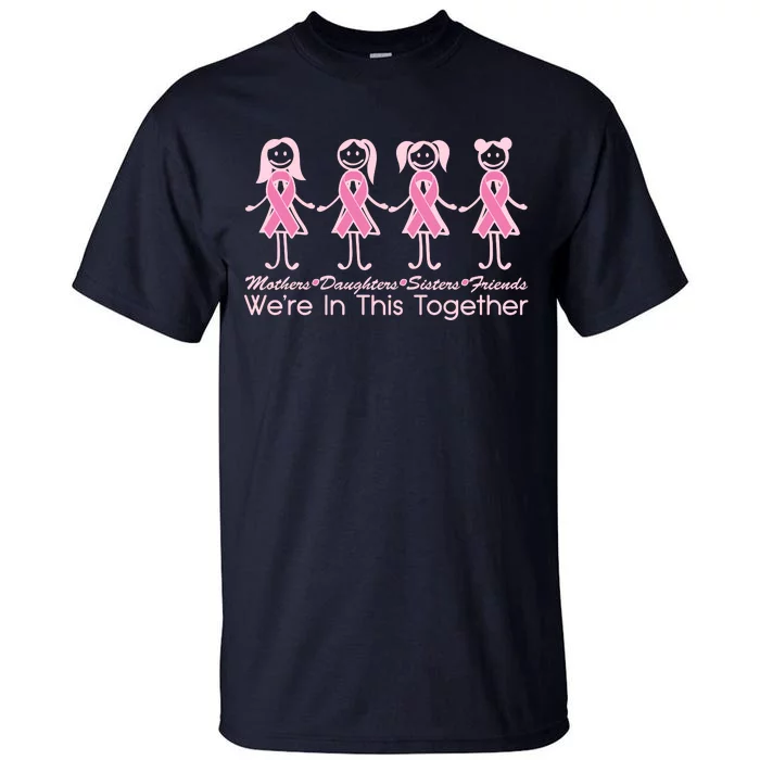 Mothers Daughters Sisters Friends We're In This Together Breast Cancer Tall T-Shirt