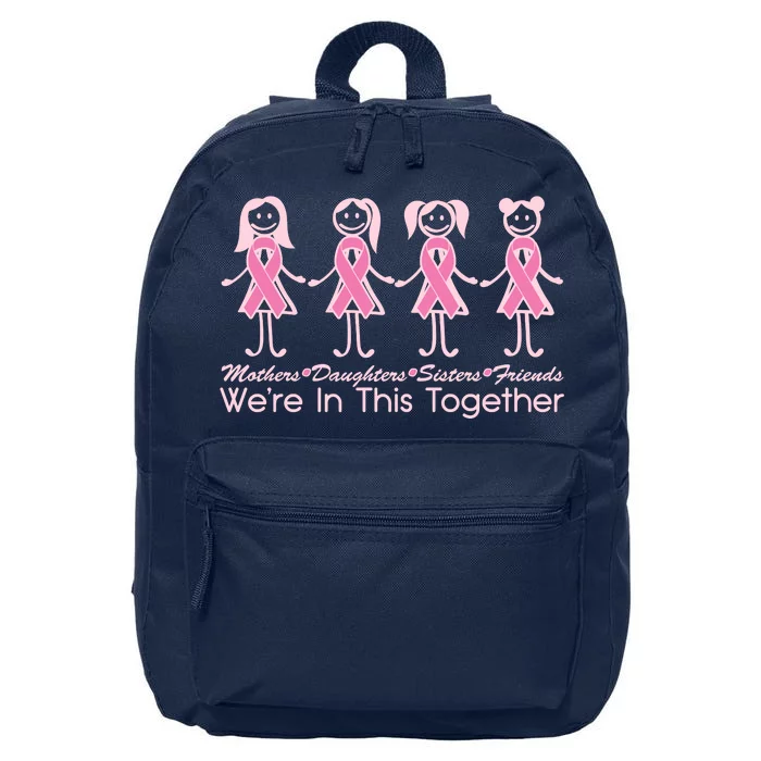 Mothers Daughters Sisters Friends We're In This Together Breast Cancer 16 in Basic Backpack