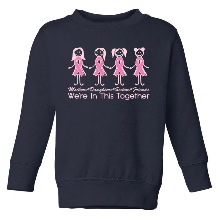 Mothers Daughters Sisters Friends We're In This Together Breast Cancer Toddler Sweatshirt