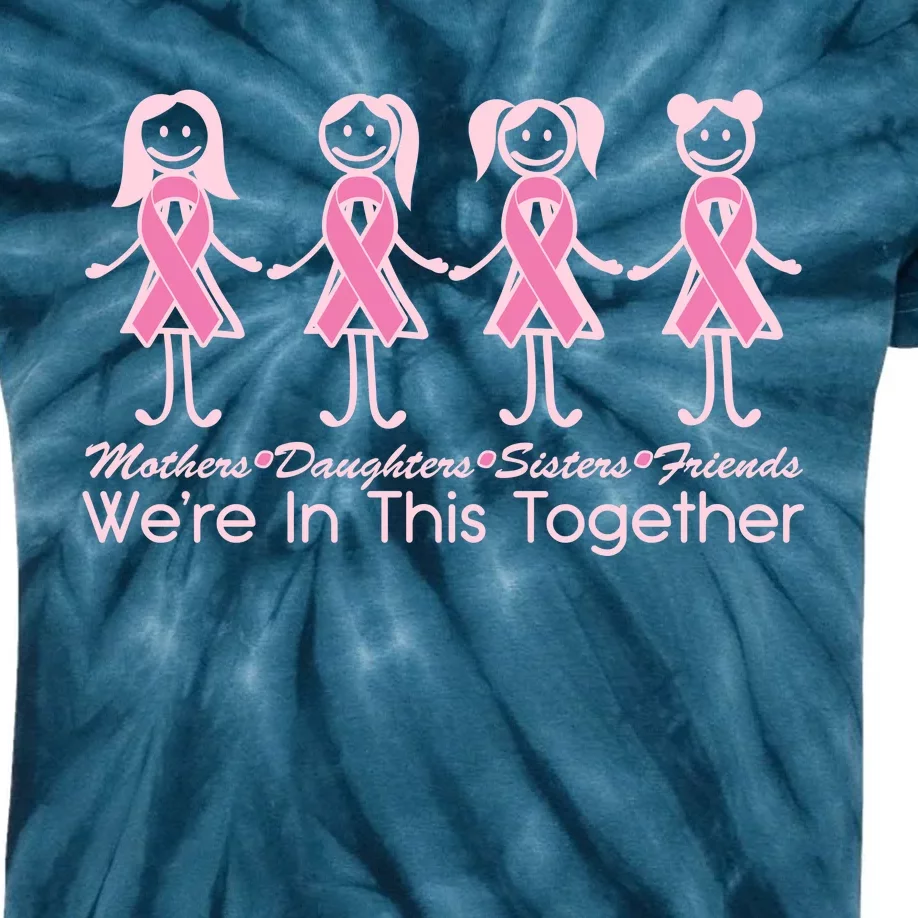 Mothers Daughters Sisters Friends We're In This Together Breast Cancer Kids Tie-Dye T-Shirt