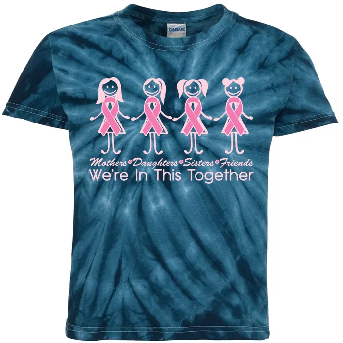 Mothers Daughters Sisters Friends We're In This Together Breast Cancer Kids Tie-Dye T-Shirt