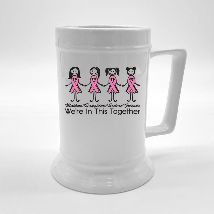 Mothers Daughters Sisters Friends We're In This Together Breast Cancer Front & Back Beer Stein