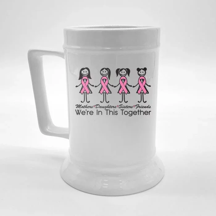 Mothers Daughters Sisters Friends We're In This Together Breast Cancer Front & Back Beer Stein