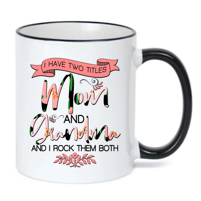 Mother's Day I Have Two Title Mom And Grandma Black Color Changing Mug