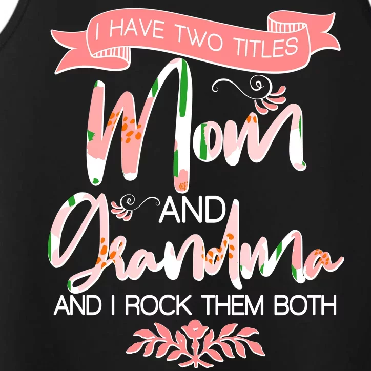 Mother's Day I Have Two Title Mom And Grandma Performance Tank