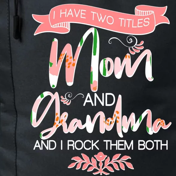 Mother's Day I Have Two Title Mom And Grandma Daily Commute Backpack