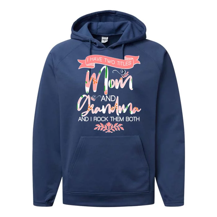 Mother's Day I Have Two Title Mom And Grandma Performance Fleece Hoodie