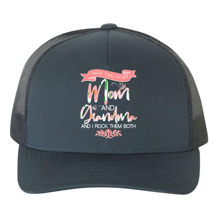 Mother's Day I Have Two Title Mom And Grandma Yupoong Adult 5-Panel Trucker Hat