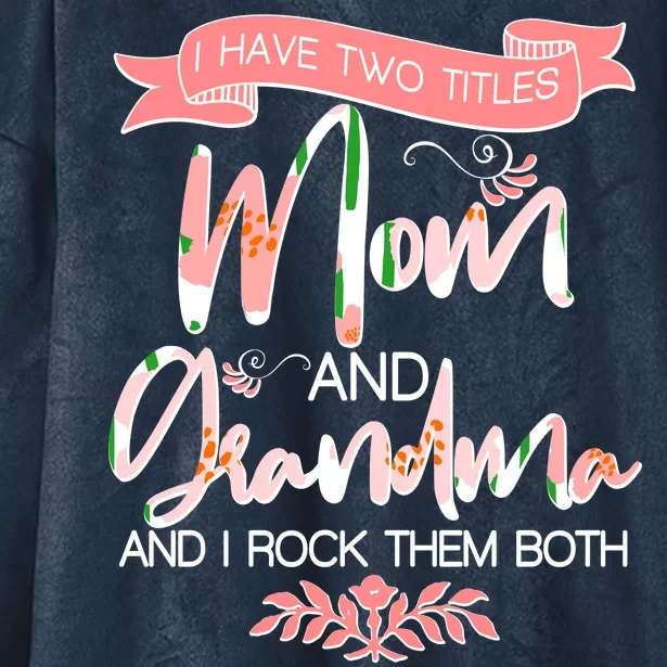 Mother's Day I Have Two Title Mom And Grandma Hooded Wearable Blanket