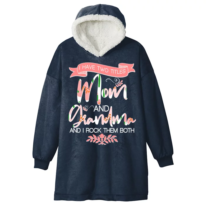 Mother's Day I Have Two Title Mom And Grandma Hooded Wearable Blanket