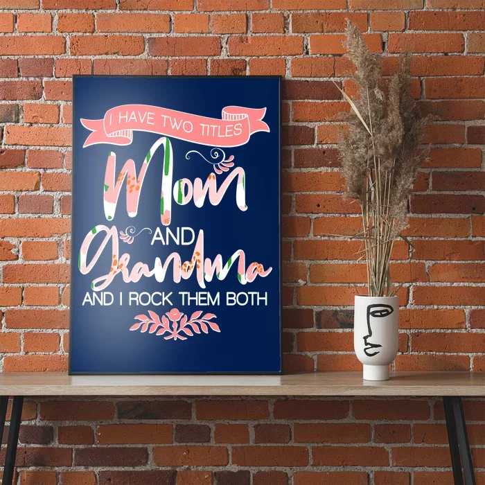 Mother's Day I Have Two Title Mom And Grandma Poster