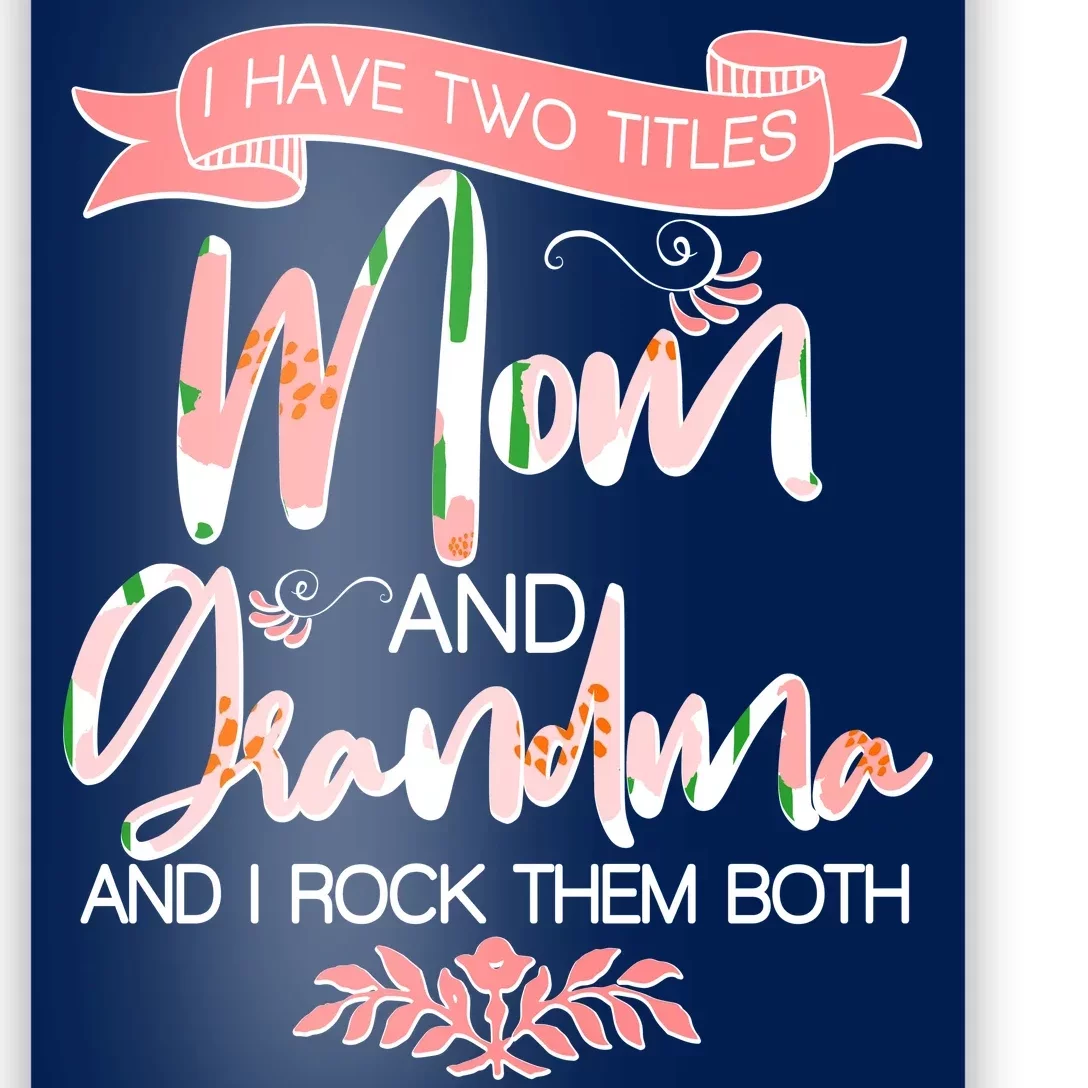 Mother's Day I Have Two Title Mom And Grandma Poster