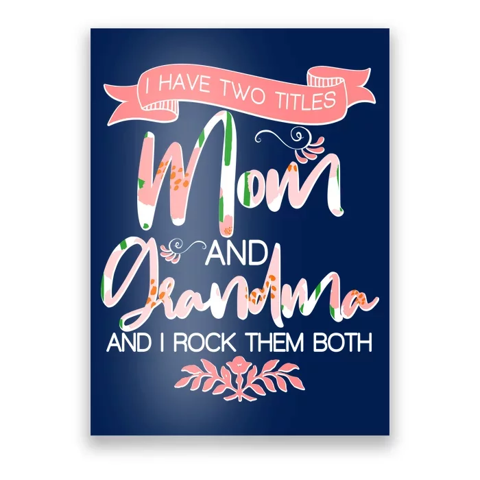 Mother's Day I Have Two Title Mom And Grandma Poster