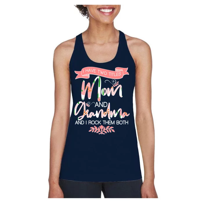 Mother's Day I Have Two Title Mom And Grandma Women's Racerback Tank