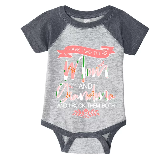 Mother's Day I Have Two Title Mom And Grandma Infant Baby Jersey Bodysuit