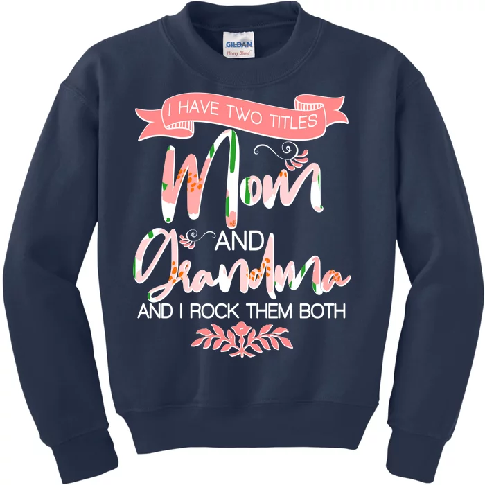 Mother's Day I Have Two Title Mom And Grandma Kids Sweatshirt