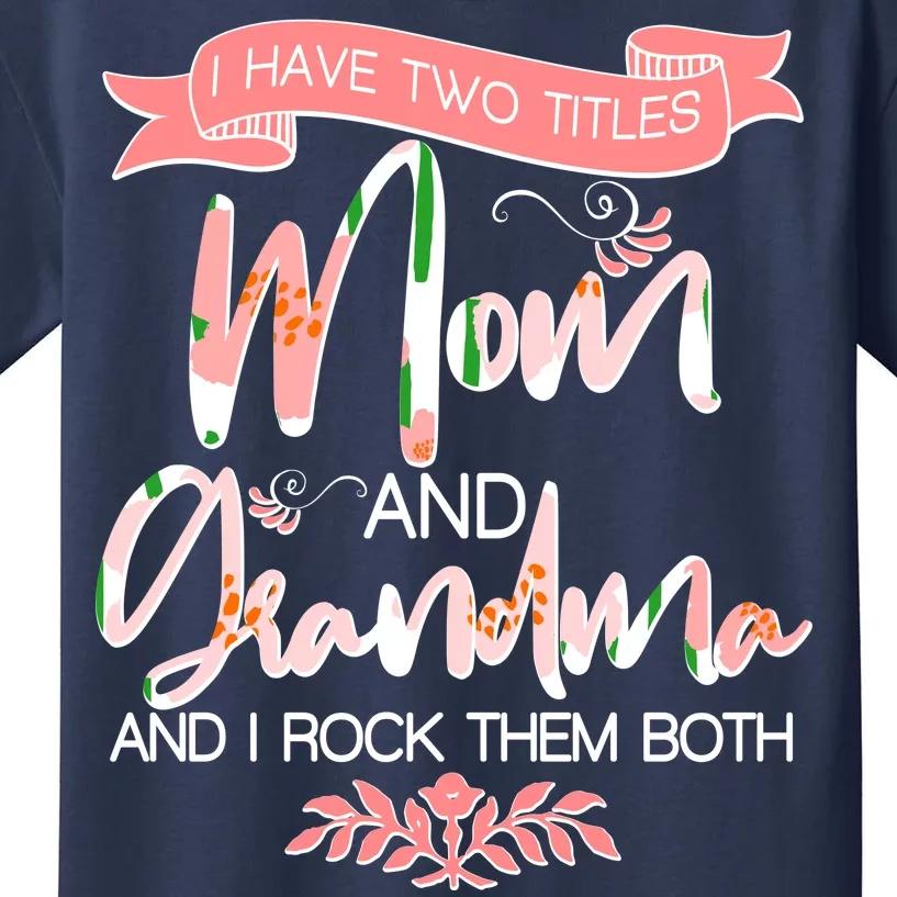 Mother's Day I Have Two Title Mom And Grandma Kids T-Shirt