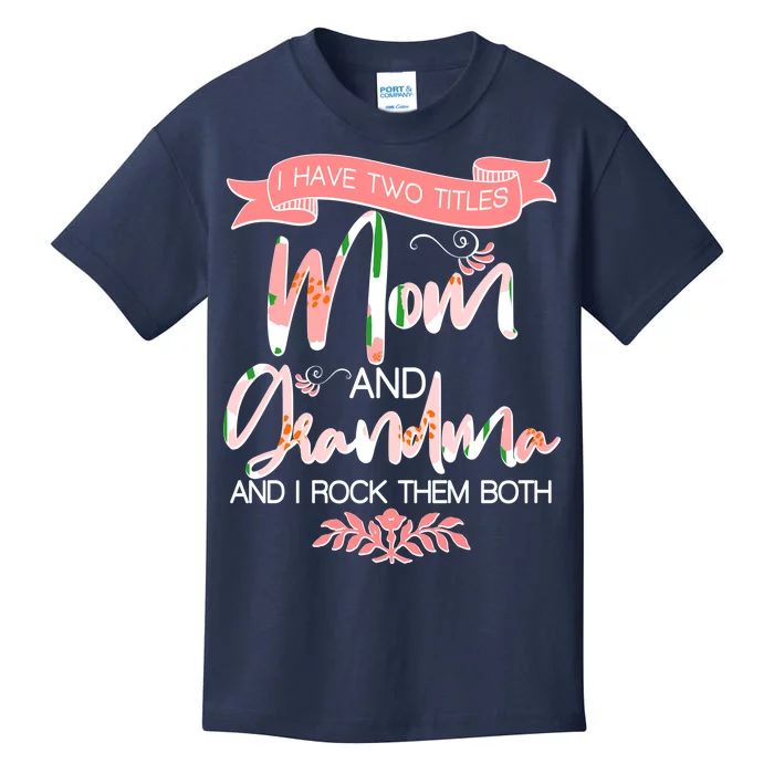 Mother's Day I Have Two Title Mom And Grandma Kids T-Shirt