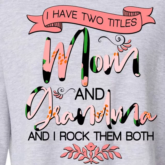 Mother's Day I Have Two Title Mom And Grandma Cropped Pullover Crew