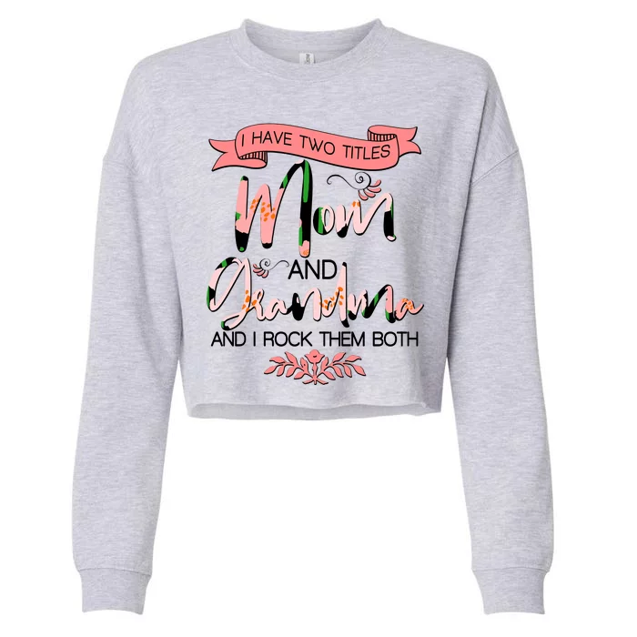 Mother's Day I Have Two Title Mom And Grandma Cropped Pullover Crew