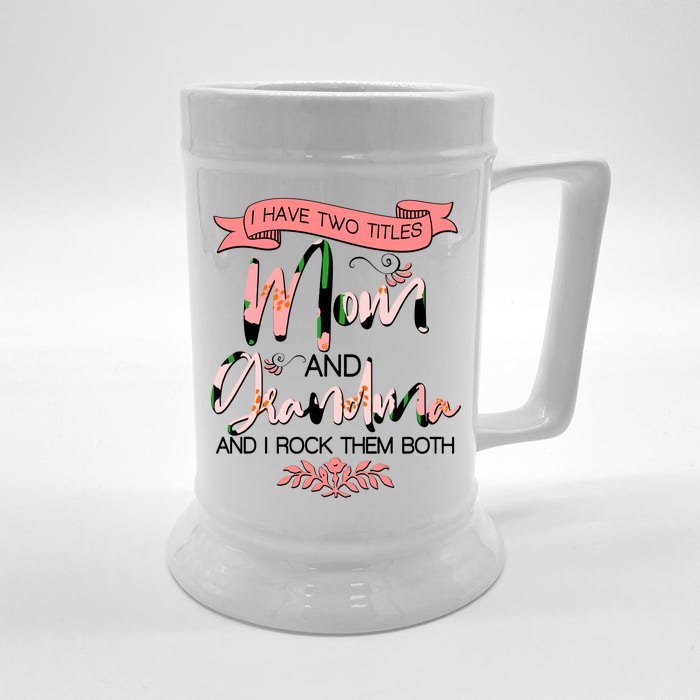 Mother's Day I Have Two Title Mom And Grandma Front & Back Beer Stein