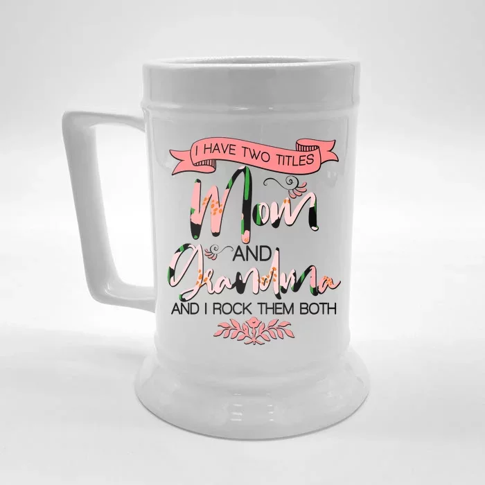 Mother's Day I Have Two Title Mom And Grandma Front & Back Beer Stein