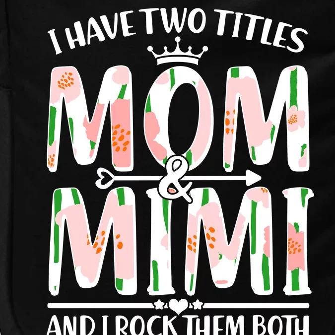 Mother's Day I Have Two Titles Mom and Mimi Impact Tech Backpack