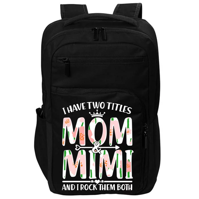 Mother's Day I Have Two Titles Mom and Mimi Impact Tech Backpack