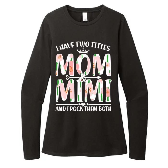 Mother's Day I Have Two Titles Mom and Mimi Womens CVC Long Sleeve Shirt