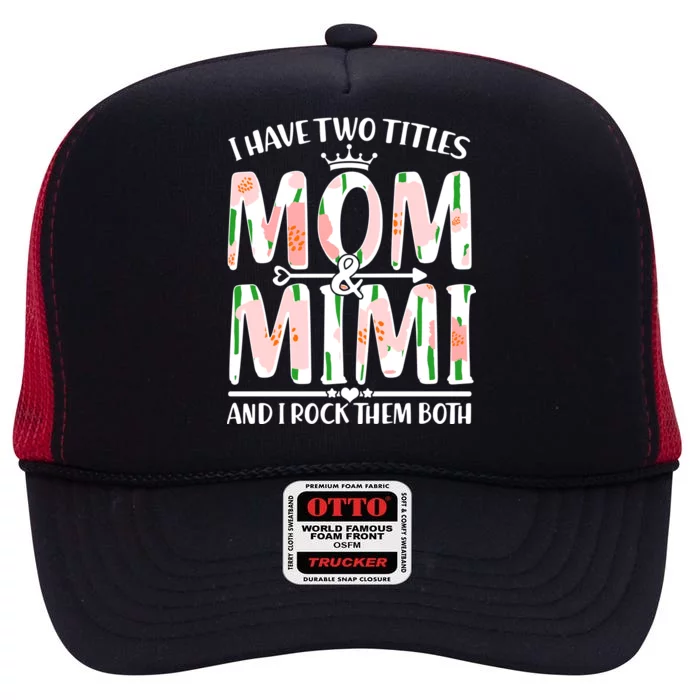 Mother's Day I Have Two Titles Mom and Mimi High Crown Mesh Trucker Hat