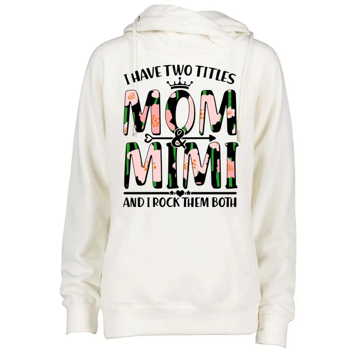 Mother's Day I Have Two Titles Mom and Mimi Womens Funnel Neck Pullover Hood