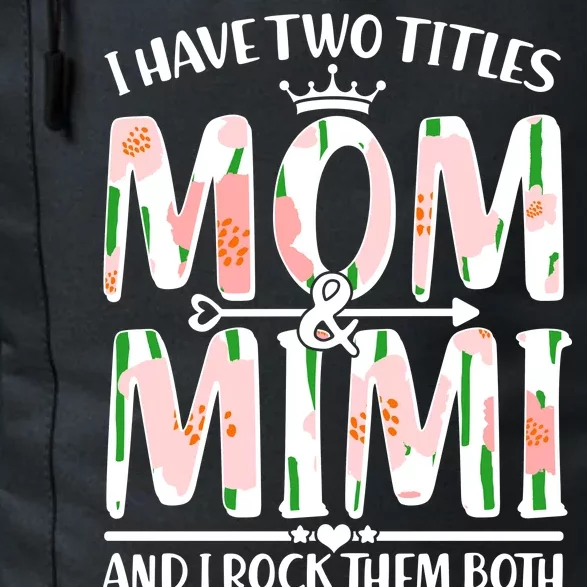 Mother's Day I Have Two Titles Mom and Mimi Daily Commute Backpack