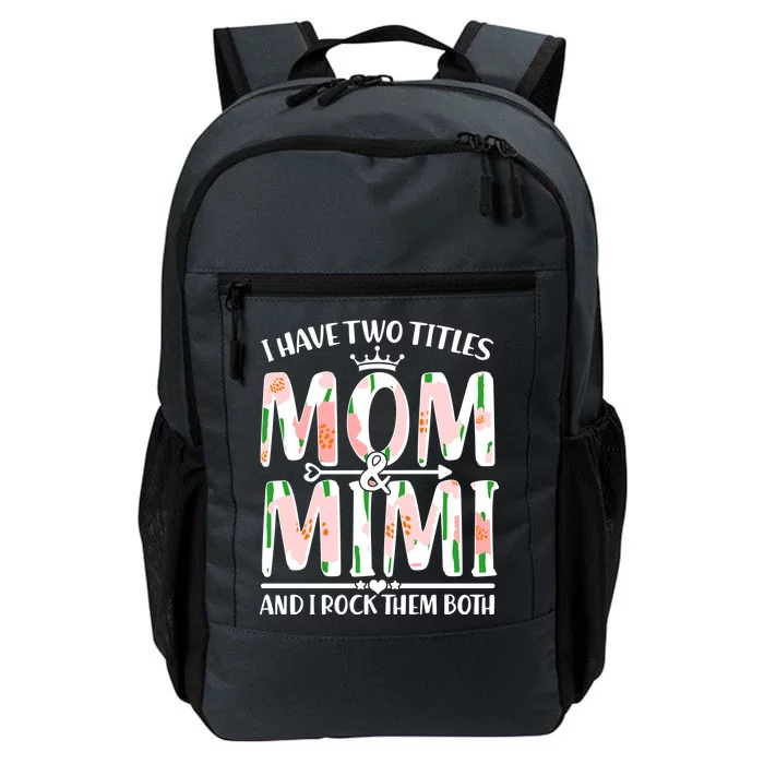 Mother's Day I Have Two Titles Mom and Mimi Daily Commute Backpack