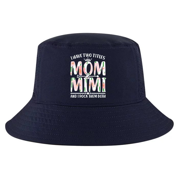 Mother's Day I Have Two Titles Mom and Mimi Cool Comfort Performance Bucket Hat