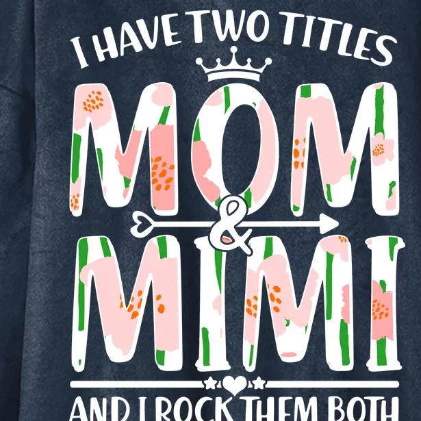 Mother's Day I Have Two Titles Mom and Mimi Hooded Wearable Blanket